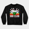 Bowling 300 Club Crewneck Sweatshirt Official Bowling Merch