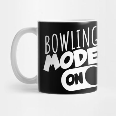 Bowling Mode On Mug Official Bowling Merch