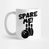 Bowling Spare Me Mug Official Bowling Merch