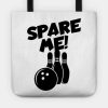 Bowling Spare Me Tote Official Bowling Merch