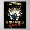 bowling is my favorite sport poster rc27627fca5324a2bae0eb38b55b640fc wvy 8byvr 1000 - Bowling Gifts