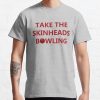 Take The Skinheads Bowling T-Shirt Official Bowling Merch