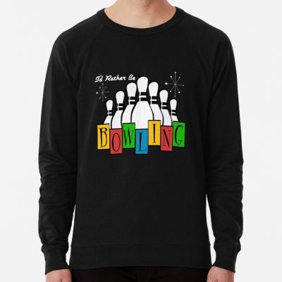 I'D Rather Be Bowling Sweatshirt Official Bowling Merch