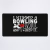 Bowling - I Kissed Bowling Ball Mouse Pad Official Bowling Merch