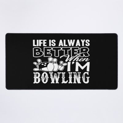 Bowling - Life Is Better When Bowling Mouse Pad Official Bowling Merch