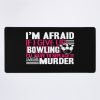 Bowling - If I Give Up Bowling Mouse Pad Official Bowling Merch