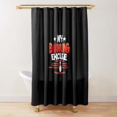 Funny Bowling Excuses Saying Gift Shower Curtain Official Bowling Merch