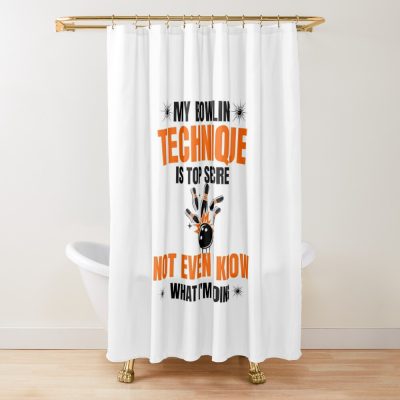 My Bowling Technique Is Top Secret Funny Bowling For Women Shower Curtain Official Bowling Merch